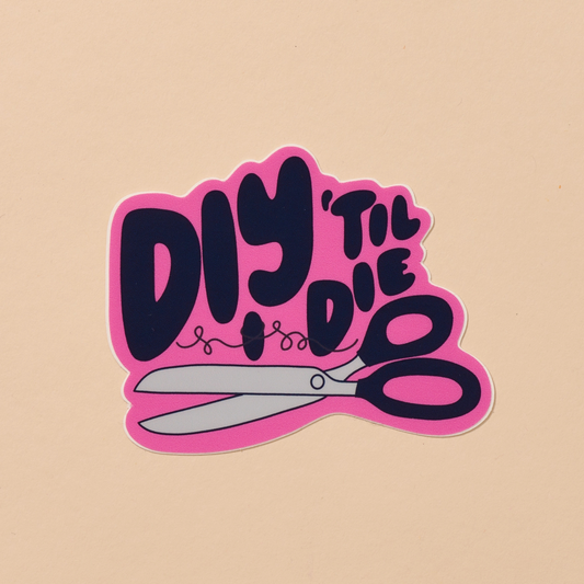 DIY Till I Die Sticker